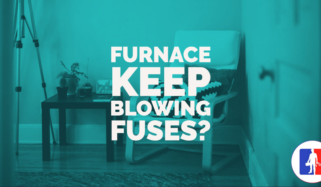 Why Does My Furnace Keep Blowing Fuses?